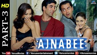 Ajnabee  Part 3  HD Movie Akshay Kumar Bobby Deol Kareena amp Bipasha Superhit Suspense Thriller [upl. by Seaver]