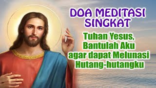 Tuhan Yesus Bantulah Aku agar dapat Melunasi Hutanghutangku  Doa Meditasi Singkat   Doa Katolik [upl. by Alohcin]