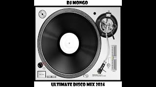 DJ Mongo Ultimate Disco Mix 2024 [upl. by Rhonda]