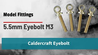 Caldercraft 55mm Eyebolt  M3 Model Fittings [upl. by Melleta569]