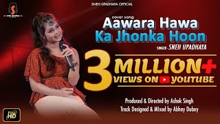 Aawara Hawa Ka Jhonka Hoon I Cover Song by Sneh Upadhya Helo Kon [upl. by Remas]