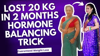 Lose 20 KGs in 2 Months  Hormone Balancing Trick [upl. by Balliett]