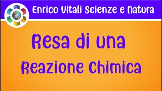 Resa di una reazione chimica Resa teorica ed effettiva Esercizio 3 [upl. by Ettegirb]