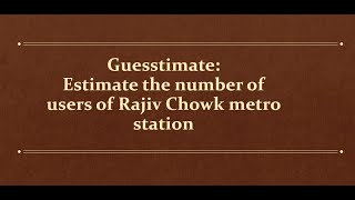 1930 Guesstimate Estimate the number of users of Rajiv Chowk metro station in a day [upl. by Asirem]