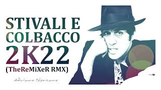 ADRIANO CELENTANO  STIVALI E COLBACCO 2K22 TheReMiXeR RMX [upl. by Rosenberg]