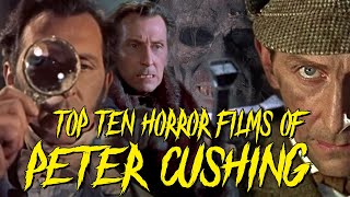 Top Ten Horror Films of Peter Cushing [upl. by Eugenio]