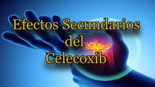 Efectos Secundarios del Celecoxib [upl. by Rheingold]