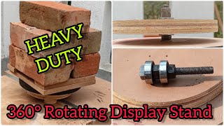 How To Make HEAVY DUTY 360° Rotating Display Stand  DIY Turntable [upl. by Hameean]