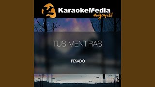 Tus Mentiras Karaoke Version In The Style Of Pesado [upl. by Nitsu970]