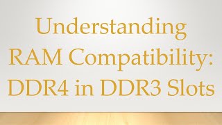 Understanding RAM Compatibility DDR4 in DDR3 Slots [upl. by Vivianne141]