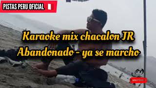 karaoke mix abandonado  ya se marchó CHACALÓN JR  Pistas y karaokes 📲 923174726 [upl. by Haakon]