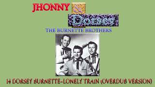 14 DORSEY BURNETTE–LONELY TRAIN OVERDUB VERSION [upl. by Narib20]