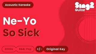 So Sick  NeYo Acoustic Karaoke [upl. by Alexio]