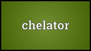 Chelator Meaning [upl. by Quartis]