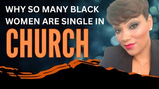 Why So Many Black Women Are Single in Church [upl. by Pegeen]