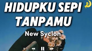 Hidupku Sepi Tanpamu  New Syclon  Lirik [upl. by Rupert911]