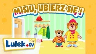 Misiu ubierz się I Piosenki dla dzieci I Lulektv [upl. by Villada]