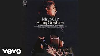 Johnny Cash  A Thing Called Love Official Audio [upl. by Hujsak]