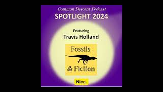 Common Descent Spotlight Featuring Fossils and Fiction [upl. by Lodie426]