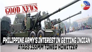 Philippine Armys Interest in Getting Indian ATAGS 155mm Towed Howitzer [upl. by Shantee]