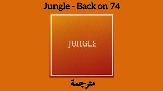 Jungle  Back on 74 مترجمة [upl. by Oirevlis]