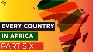 Every Country in Africa Part 6 [upl. by Orelia]