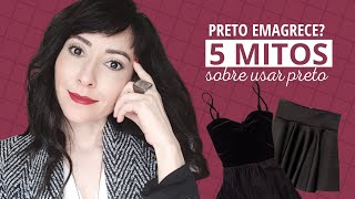 PRETO EMAGRECE 5 MITOS SOBRE USAR PRETO [upl. by Relluf150]