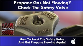 PROPANE GAS NOT FLOWING Check The SAFETY Valve  How To RESET The Safety Valve [upl. by Dulce985]