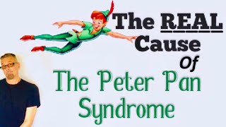 The REAL Cause Of The ‘Peter Pan Syndrome’ [upl. by Simdars418]