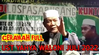 CERAMAH UST YAHYA WALONI TERBARU FULL JULI 2022 [upl. by Nedak606]