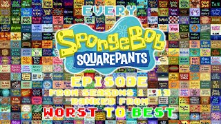 Every SpongeBob SquarePants Episode Ranked From Worst to Best Seasons 113 as of February 2022 [upl. by Nyssa765]