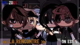 « La rencontre » On est 5  GLMM Fr 🏳️‍🌈  By Zoey [upl. by Ahsirat860]