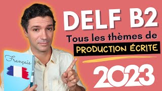 DELF B2 PRODUCTION ÉCRITE  Les 10 thèmes à connaître pour l’examen [upl. by Grube239]