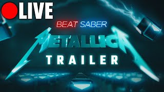 🔴LIVE  PLAYING THE NEW METALLICA PACK IN BEAT SABER [upl. by Lauri]