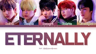 TXT Eternally Lyrics 투모로우바이투게더 Eternally 가사 Color Coded LyricsHanRomEng [upl. by Utimer704]