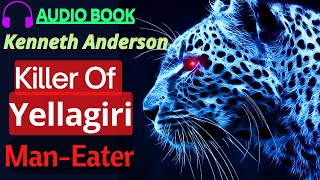 ManEating Leopard Of Yellagiri Hills  Kenneth Anderson Audiobook [upl. by Kelam]