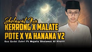 KERRONG X MALATE POTE X YA HANANA V2 TERBARU 2024  GUS QUDSI ZUHRI Ft MAJELIS SHOLAWAT AL KHOLILI [upl. by Nered903]