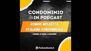 In arrivo lestate rumori molesti stalking condominiale e dintorni con Elena Cavedagna [upl. by Zobias]