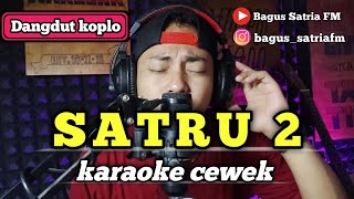 Satru 2  karaoke tanpa vokal cewek dangdut koplo [upl. by Hterag]