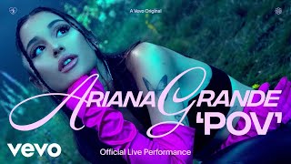 Ariana Grande  pov Official Live Performance  Vevo [upl. by Kal827]