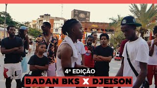 BADAN BKS vs DJEISON  4ª EDIÇÃO  BATALHA DE RIMA 1ª FASE [upl. by Nnylyam957]