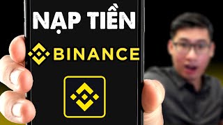 Hướng Dẫn Nạp Tiền Vào Binance 2024 A Z trên điện thoại [upl. by Arbuckle550]