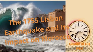 The 1755 Lisbon Earthquake and Its Impact on Morocco [upl. by Lawford237]