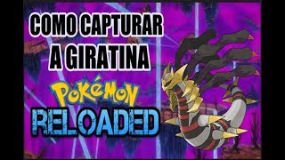 como capturar a GIRATINA  Pokemon Reloaded 173 [upl. by Donald]