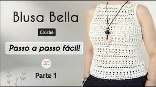 Blusa Bella  Crochê  Parte 1 Tamanhos P  M  G [upl. by Leisha]