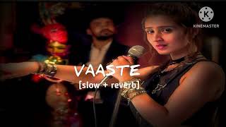 vaaste  slow reverb🎵  vaaste lofi song 🎵 [upl. by Clari]