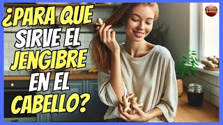 🔴 ¿PARA QUÉ SIRVE EL JENGIBRE EN EL CABELLO 🔴 [upl. by Rozelle]