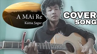 A Mai Re  Kumasaga  Cover By Jenish Lama [upl. by Ednarb125]