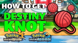 HOW TO GET Destiny Knot in Pokemon Ultra Sun and Moon [upl. by Raskin]