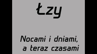 Łzy  Nocami i dniami a teraz czasami tekst [upl. by Lotte125]